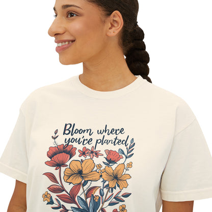 Bloom Where You'er Planted - Women's Boxy Tee