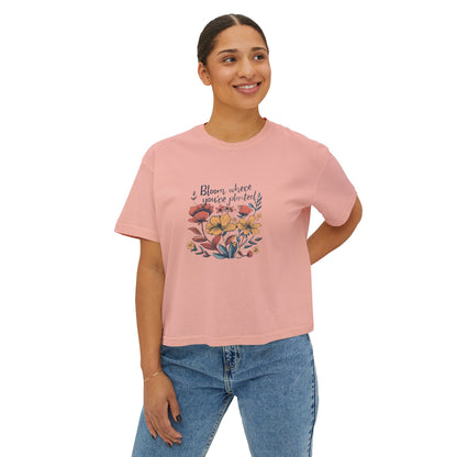 Bloom Where You’re Planted Women’s Boxy Tee – Floral Inspirational Graphic Shirt